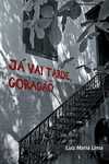 Capa do livro Já Vai Tarde Coração